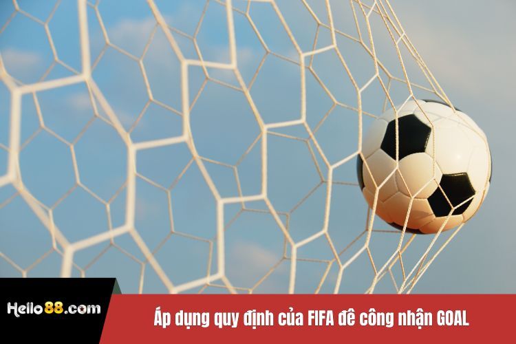 Áp dụng quy định của FIFA đê công nhận GOAL