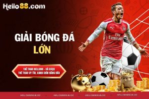 Giải Bóng Đá Lớn - Sức Hút Mạnh Mẽ Của Môn Thể Thao Vua #1