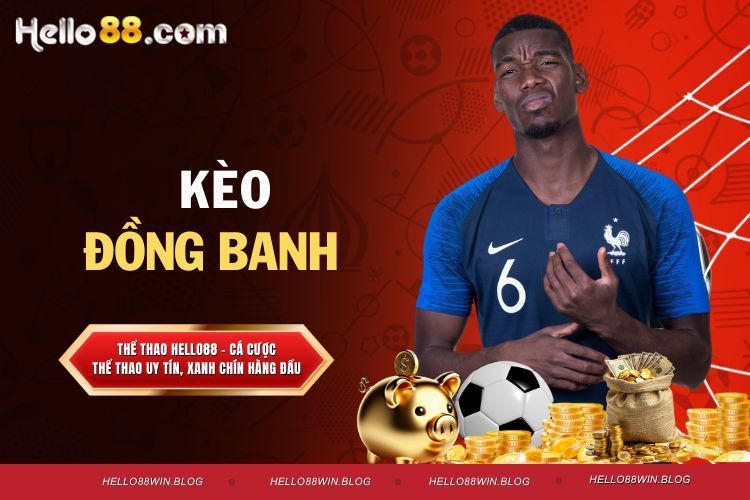 Kèo Đồng Banh - 1 Số Bí Quyết Giúp Thắng Lớn Mỗi Lần Cược