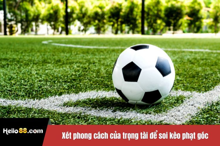 Xét phong cách của trọng tài để soi kèo phạt góc hôm nay