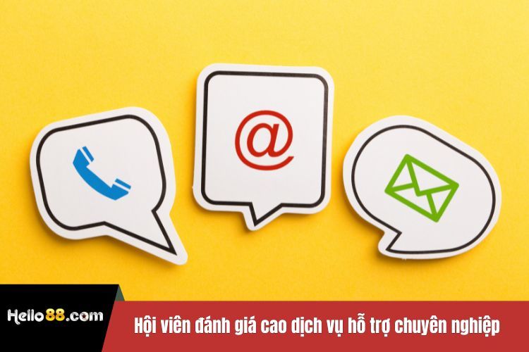 Hội viên đánh giá cao dịch vụ hỗ trợ chuyên nghiệp Hello88
