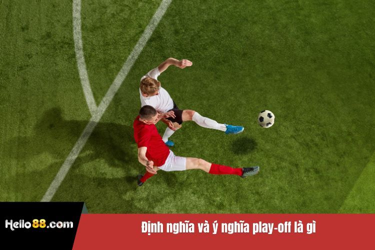 Định nghĩa và ý nghĩa play-off là gì