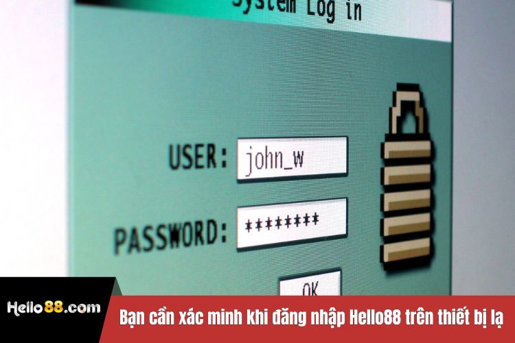 Bạn cần xác minh khi đăng nhập Hello88 trên thiết bị lạ