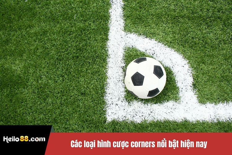 Các loại hình cược corners nổi bật hiện nay