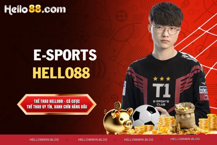 E-sports Hello88 - Thăng Hoa Trải Nghiệm 1000+ Cảm Xúc