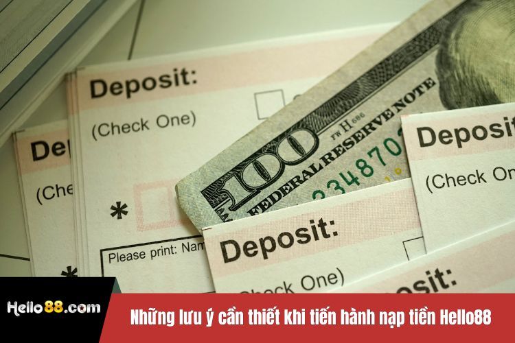 Những lưu ý cần thiết khi tiến hành nạp tiền Hello88
