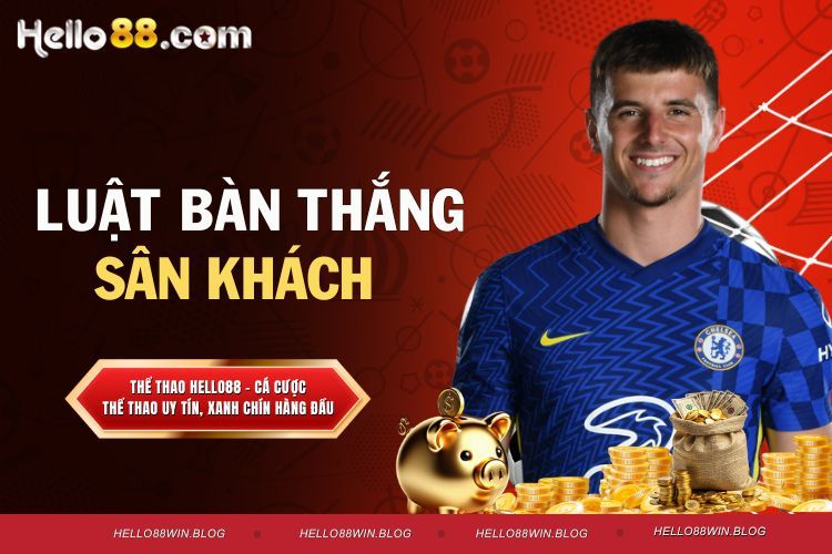 Luật Bàn Thắng Sân Khách Áp Dụng Khi Nào Trong Trận Đấu?