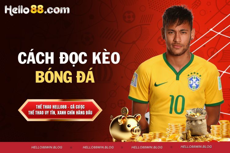 Cách Đọc Kèo Bóng Đá Chuẩn Xác Giúp Người Chơi Thắng Lớn